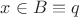 $x\in B\equiv q$