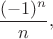 $$\frac {(-1)^n}{n},$$