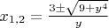 $x_{1,2} = \frac{ 3 \pm \sqrt{9 + y^4 }}{ y }}$