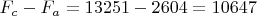 $F_c-F_a=13251-2604=10647$