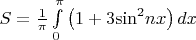 $S = \[\frac{1}
{\pi }\int\limits_0^\pi  {\left( {1 + 3{{\sin }^2}nx} \right)dx} \]$