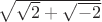$\sqrt{\sqrt{2}+\sqrt{-2}}$