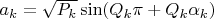 $a_k=\sqrt{P_k}\sin(Q_k\pi+Q_k\alpha_k)$