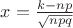 $x=\frac{k-np}{\sqrt{npq}}$