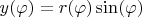 $y(\varphi) = r(\varphi) \sin(\varphi)$