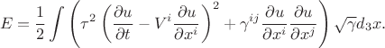 $$
E = \frac{1}{2} \int \left( \tau^2 \left( \frac{\partial u}{\partial t} - V^i \frac{\partial u}{\partial x^{i}} \right)^2 +  \gamma^{i j} \frac{\partial u}{\partial x^{i}} \frac{\partial u}{\partial x^{j}} \right) \sqrt{\gamma} d_3 x.
$$