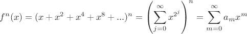 $$f^n(x)=(x+x^2+x^4+x^8+...)^n = \left(\sum_{j=0}^{\infty} x^{2^j}\right)^n=\sum_{m=0}^{\infty} a_m x^{m}$$