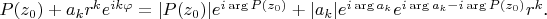 $P(z_0)+a_kr^ke^{ik\varphi}=|P(z_0)|e^{i\arg P(z_0)}+|a_k|e^{i\arg a_k}e^{i\arg a_k-i\arg P(z_0)}r^k$.