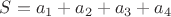 $S=a_1+a_2+a_3+a_4$