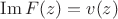 $\operatorname{Im} F(z)=v(z)$