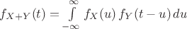 $f_{X+Y}(t)=\int\limits_{-\infty}^\infty f_X(u)\,f_Y(t-u)\,du$