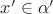 $x' \in \alpha'$