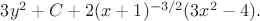 $3y^2+C+2(x+1)^{-3/2}(3x^2-4).$