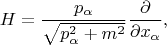 $$H= \frac{p_\alpha}{\sqrt{p^2_\alpha+m^2}} \frac{\partial}{\partial x_\alpha},$$