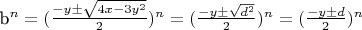 b^n = (\frac{- y \pm \sqrt{4x - 3y^2}}{2})^n = (\frac{- y \pm \sqrt{d^2}}{2})^n = (\frac{- y \pm d}{2})^n