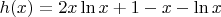 $h(x) =  2x \ln x + 1 -x - \ln x$