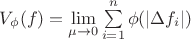 $V_{\phi}(f) = \lim\limits_{\mu\rightarrow 0}{\sum\limits_{i=1}^n{\phi(|\Delta f_i|)}}$