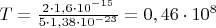 $T=\frac{2\cdot1,6\cdot10^{-15}}{5\cdot1,38\cdot10^{-23}}=0,46\cdot10^{8}$