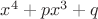 $x^4+px^3+q$