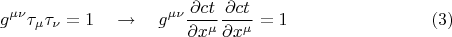$$
g^{\mu \nu} \tau_{\mu} \tau_{\nu} = 1 \quad \to \quad 
g^{\mu \nu} \frac{\partial c t}{\partial x^{\mu}} \frac{\partial c t}{\partial x^{\mu}} = 1 \eqno(3)
$$