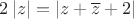 $2\left\lvert z\right\rvert=\left\lvert z + \overline{z}+2\right\rvert$