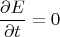 $$\frac{{\partial E}}
{{\partial t}} = 0
$$