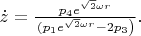 $ \dot{z}=\frac{p_{4}e^{\sqrt{2}\omega
r}}\left(p_{1}e^{\sqrt{2}\omega r}-2p_{3}\right)}. $