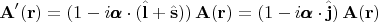 $$\mathbf{A}'(\mathbf{r})=(1-i\pmb{\alpha}\cdot(\hat{\mathbf{l}}+\hat{\mathbf{s}}))\,\mathbf{A}(\mathbf{r})=(1-i\pmb{\alpha}\cdot\hat{\mathbf{j}})\,\mathbf{A}(\mathbf{r}) $$