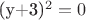 (y+3)^2 = 0