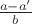 $\frac{a-a'}b$