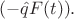 $(-\hat{q}F(t)).$