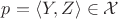 $p = \langle Y, Z \rangle \in \mathcal{X}$