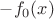 $-f_0(x)$