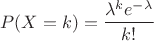 $$P(X=k)=\frac{\lambda^{k} e^{-\lambda}}{k!}$$