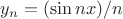 $ y_n =( \sin nx)/n$
