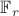 $\mathbb{F}_r$