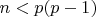 $n<p(p-1)$