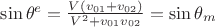 $\sin{\theta^e}=\frac{V(v_{01}+v_{02})}{V^2+v_{01}v_{02}}=\sin{\theta_m}$