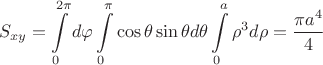 $$  S_{xy} = \int\limits_{0}^{2\pi} d\varphi  \int\limits_{0}^{\pi} \cos \theta \sin \theta d\theta  \int\limits_{0}^{a} \rho^3 d\rho = \frac{\pi a^4}{4} $$