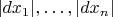 $|dx_1|,\ldots,|dx_n|$