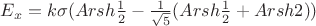 $E_x=k\sigma(Arsh\frac12-\frac{1}{\sqrt5}(Arsh\frac12+Arsh2))$