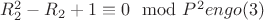 $R_2^2-R_2 +1\equiv 0\mod P^2engo(3)$