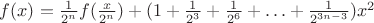 $f(x)=\frac{1}{2^n}f(\frac{x}{2^n})+(1+\frac{1}{2^3}+\frac{1}{2^6}+\ldots+\frac{1}{2^{3n-3}})x^2$