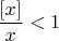 $\dfrac{[x]}{x}<1$
