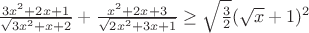 $\frac{3x^2+2x+1}{\sqrt{3x^2+x+2}}+\frac{x^2+2x+3}{\sqrt{2x^2+3x+1}} \ge \sqrt{\frac32}(\sqrt{x}+1)^2$