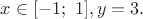 $x\in [-1;\ 1], y=3.$