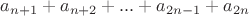 $a_{n+1}+a_{n+2}+...+a_{2n-1}+a_{2n}$