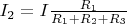 $I_2 = I \frac{R_1}{R_1 + R_2 + R_3}$