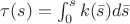 $\tau(s)=\int_0^s k(\bar{s})d\bar{s}$