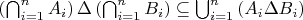 $ \left(\bigcap_{i = 1}^{n} A_{i} \right) \Delta \left(\bigcap_{i = 1}^{n} B_{i} \right) \subseteq \bigcup_{i=1}^{n} \left(A_{i} \Delta B_{i} \right) $